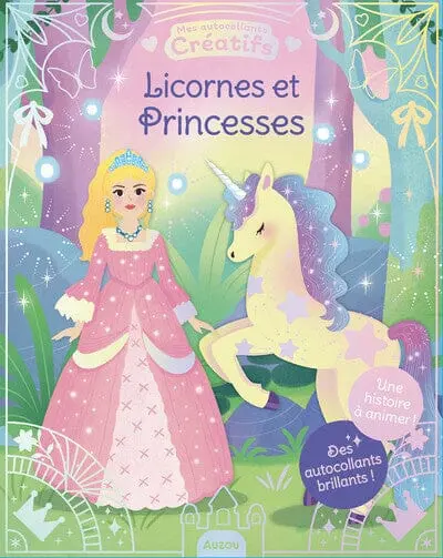 LICORNES ET PRINCESSES DES AUTOCOLLANTS BRILLANTS ! - AUZOU