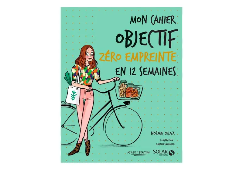Mon cahier Objectif zéro empreinte en 12 semaines - Noémie DELVA, ISABELLE MAROGER