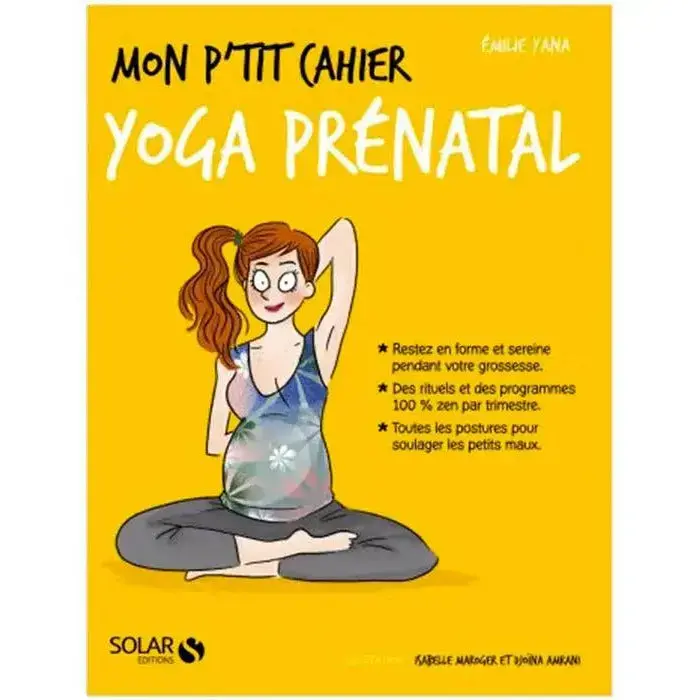 Mon p'tit cahier Yoga prénatal - Emilie YANA